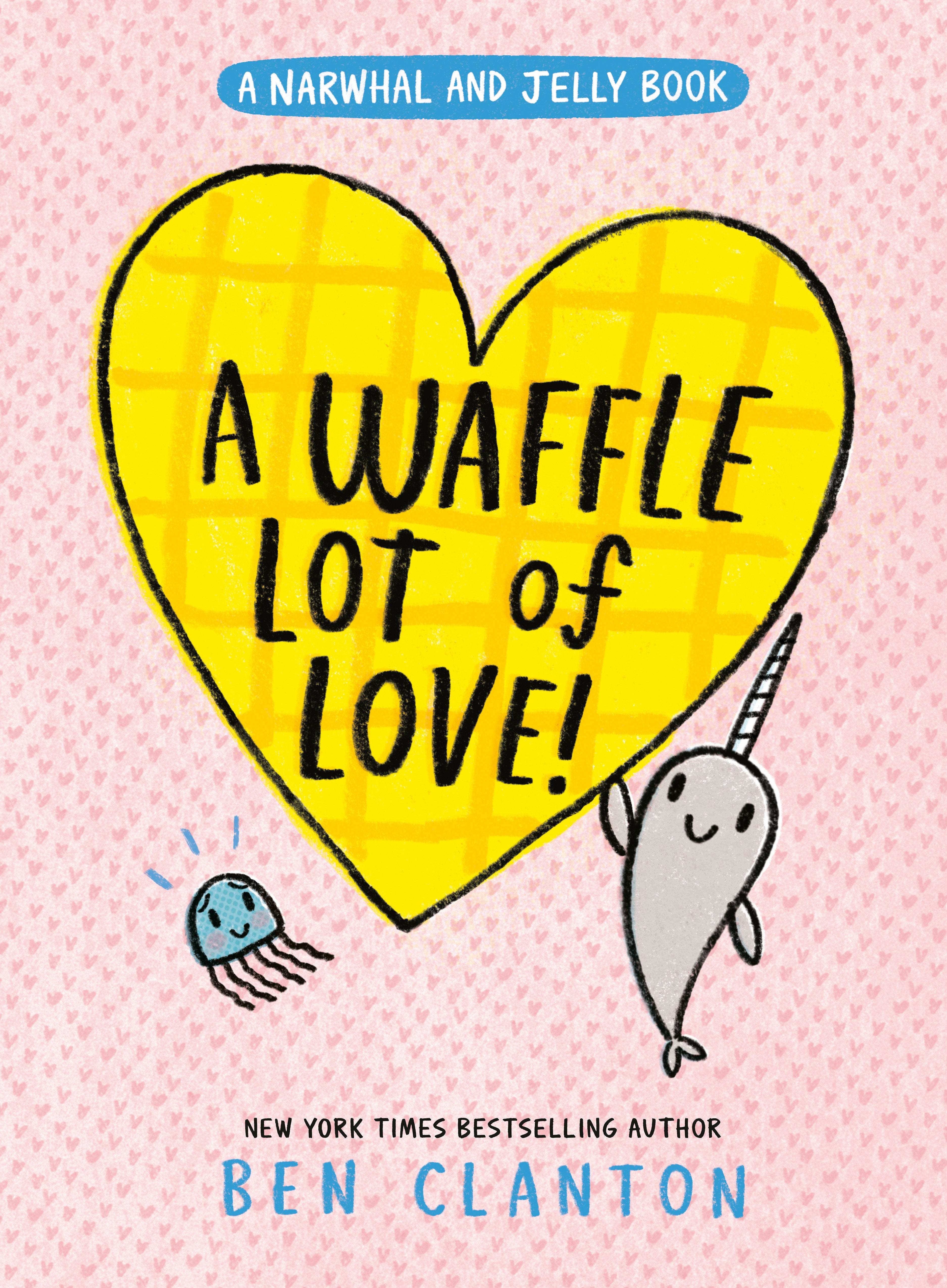 A Waffle Lot of Love! (A Narwhal and Jelly Book #10) 12/30/2025