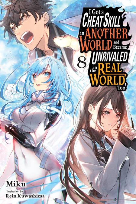 I GOT A CHEAT SKILL IN ANOTHER WORLD AND BECAME UNRIVALED IN THE REAL WORLD TOO LIGHT NOVEL VOL 08 9/9/2026