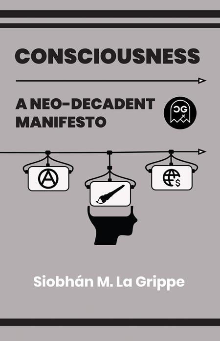 CONSCIOUSNESS A NEO-DECADENT MANIFESTO (ONE SHOT) 10/21/2026