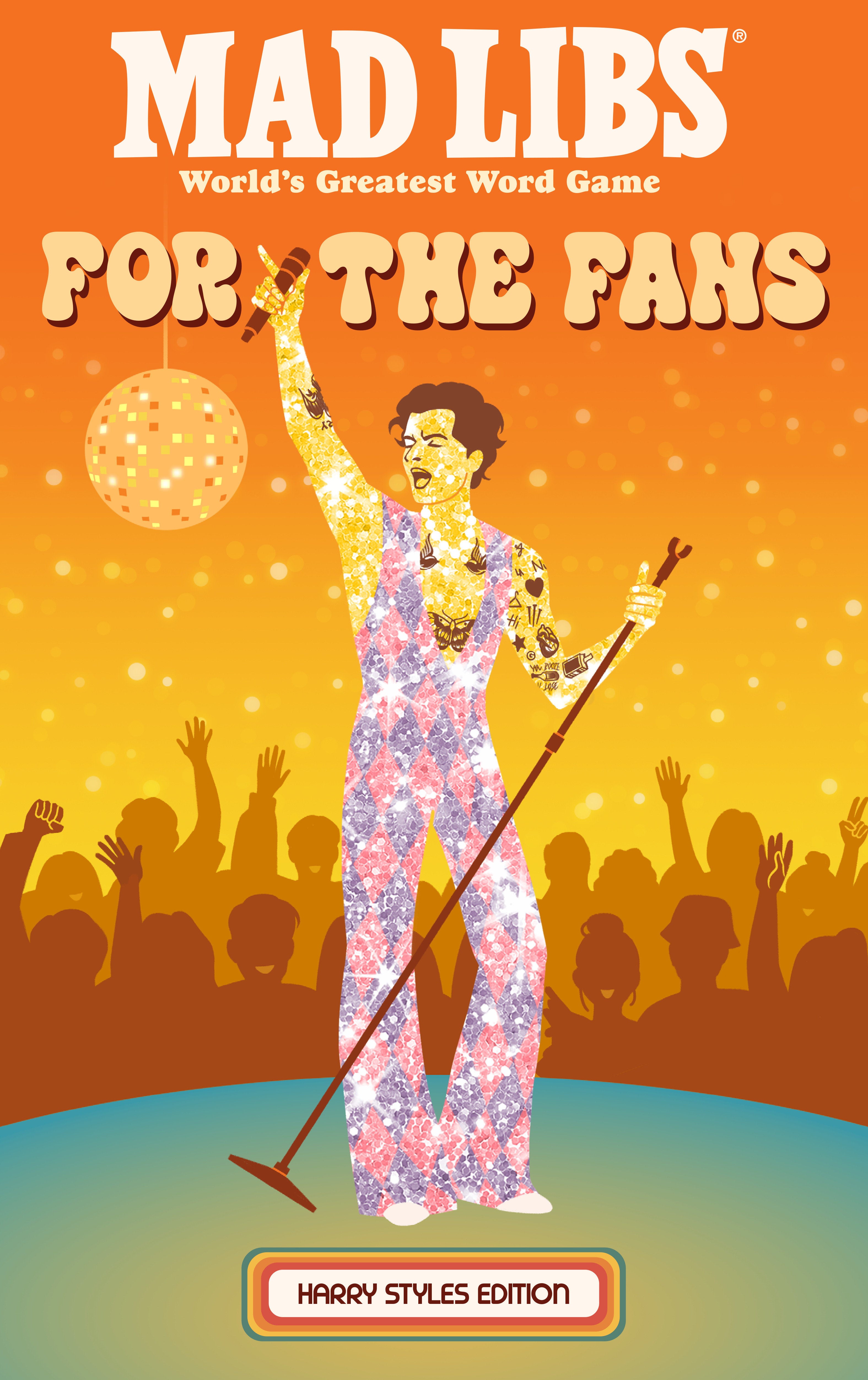 Mad Libs: For the Fans: Harry Styles Edition 07/28/2026