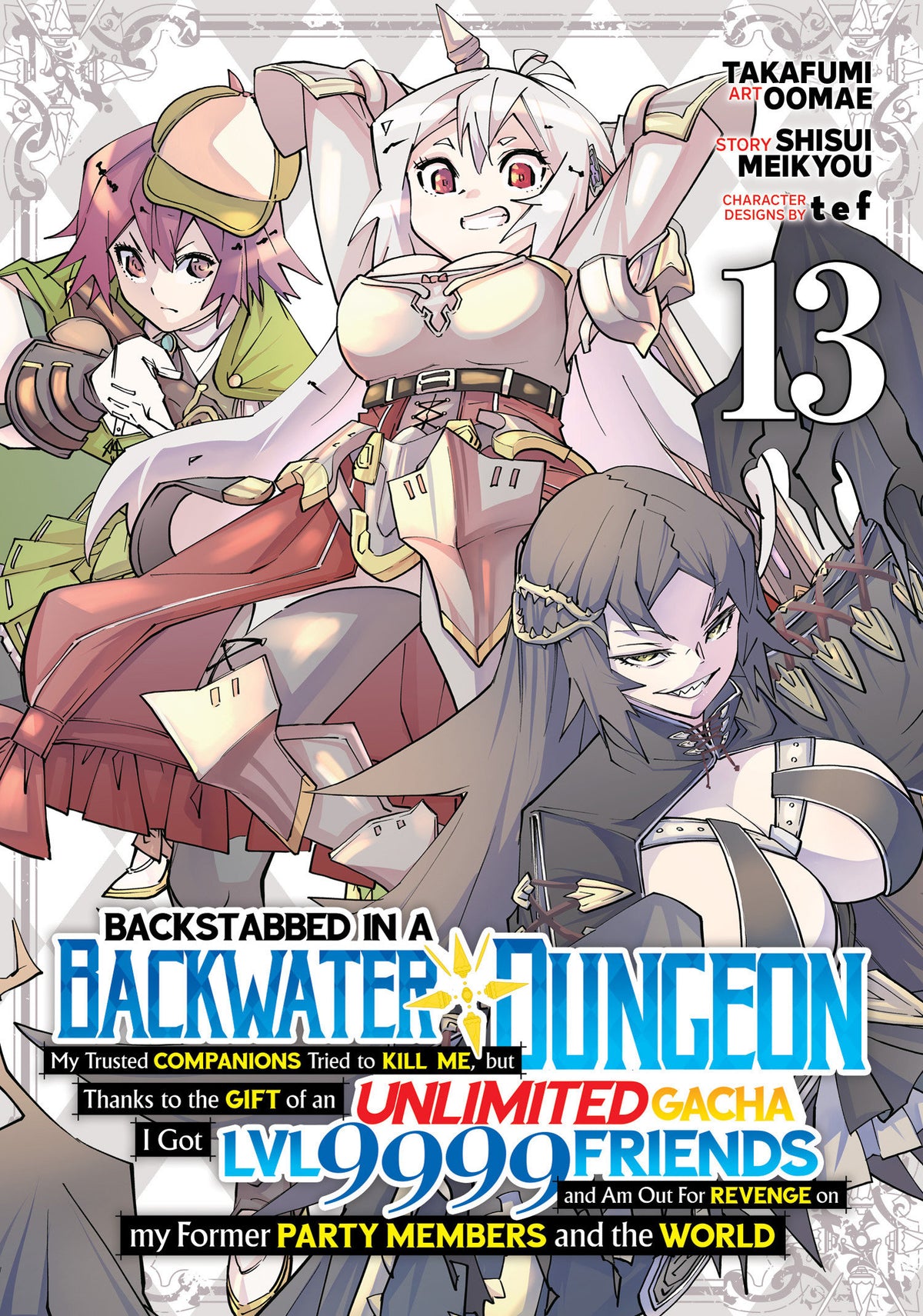 Backstabbed in a Backwater Dungeon: My Party Tried to Kill Me, But Thanks to an Infinite Gacha I Got LVL 9999 Friends and Am Out For Revenge (Manga) Vol. 13 12/01/2026
