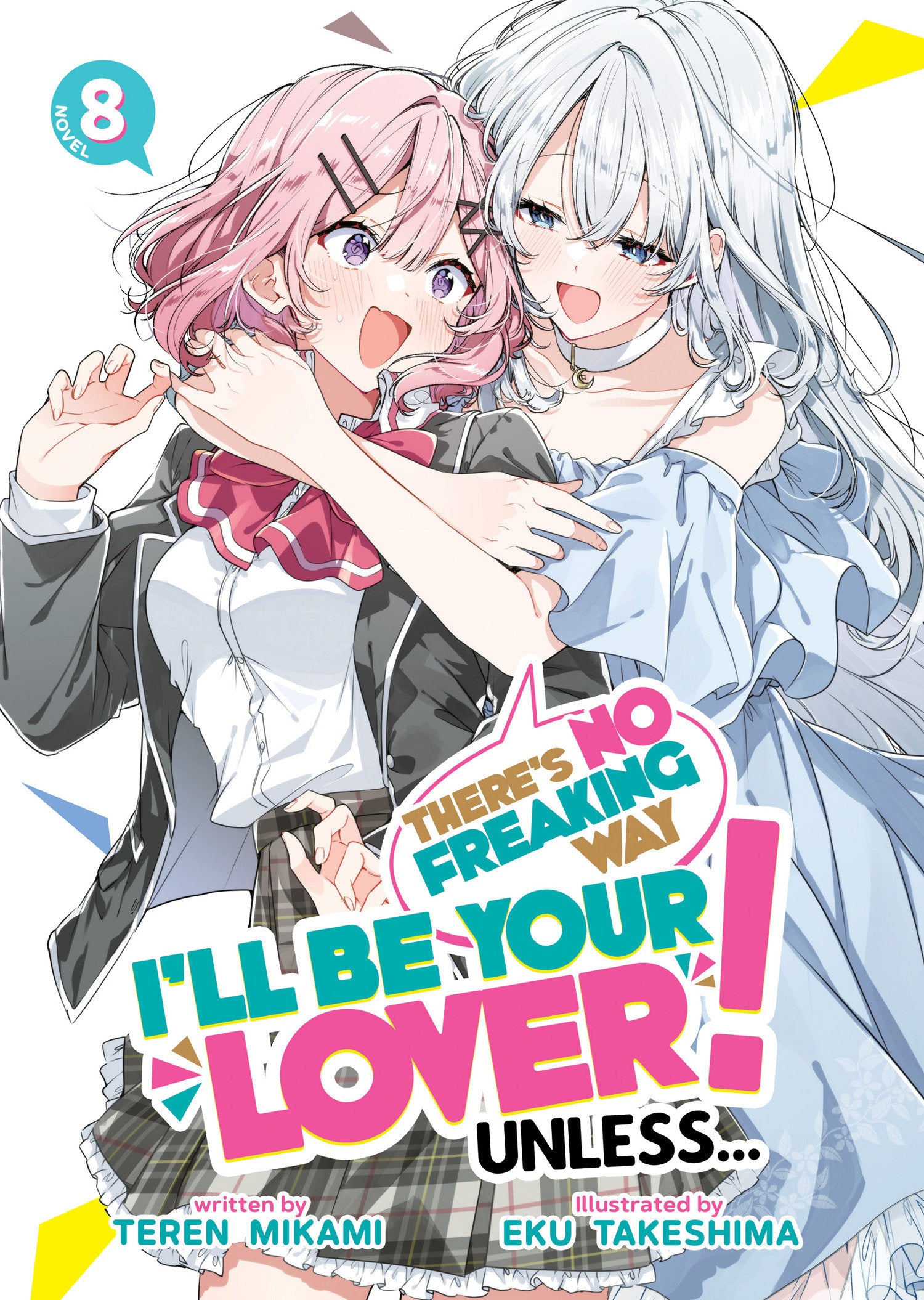 There's No Freaking Way I'll be Your Lover! Unless... (Light Novel) Vol. 8 08/18/2026