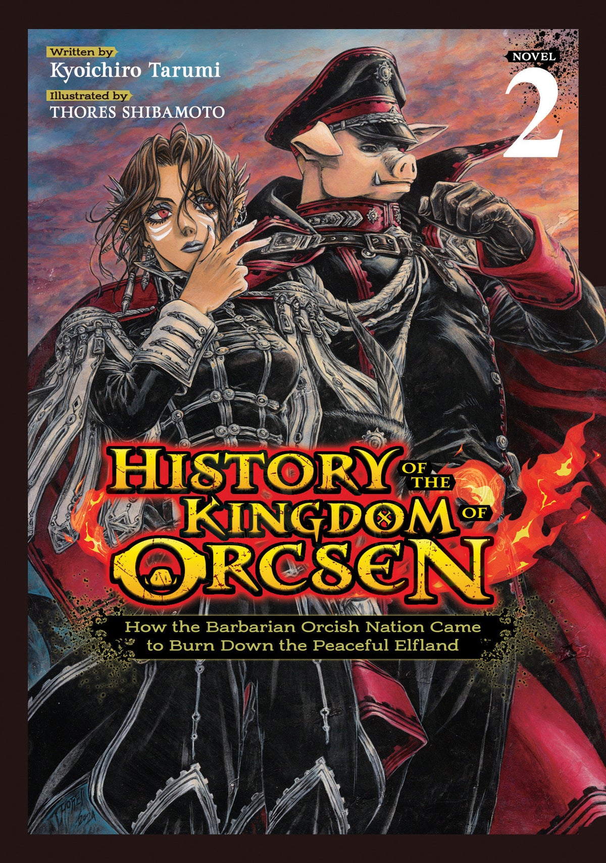 History of the Kingdom of Orcsen: How the Barbarian Orcish Nation Came to Burn Down the Peaceful Elfland (Light Novel) Vol. 2 11/24/2026